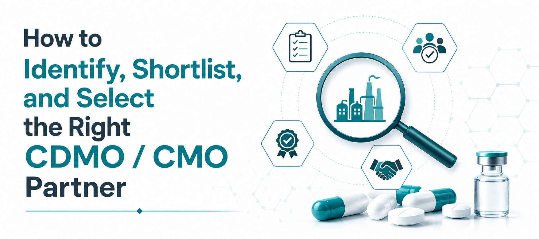 How to Identify, Shortlist, and Select the Right CDMO / CMO Partner